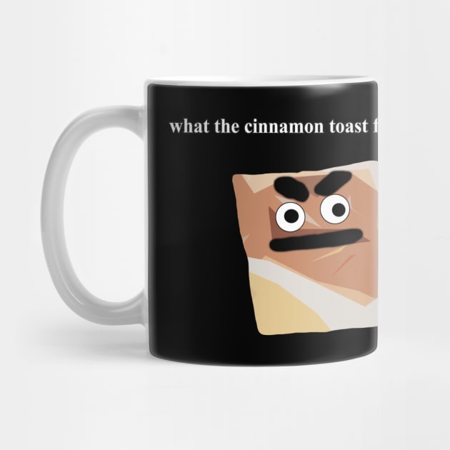 what the cinnamon toast fuck is this meme by Barnyardy